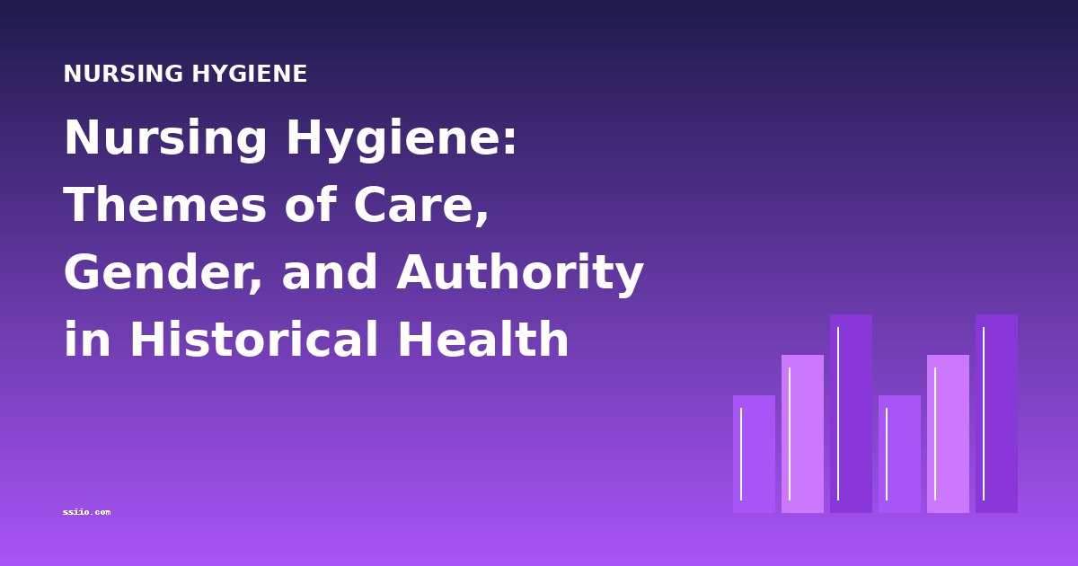 Nursing Hygiene: Themes of Care, Gender, and Authority in Historical Health Manuals
