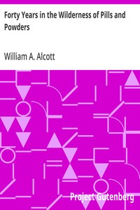 Cover of Forty Years in the Wilderness of Pills and Powders Cogitations and Confessions of an Aged Physician — Key Ideas to Explore