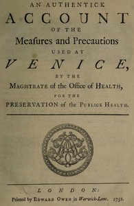 Cover of An Authentick Account of the Measures and Precautions Used at Venice By the Magistrate of the Office of Health, for the Preservation of Publick Health — Inside the Classic