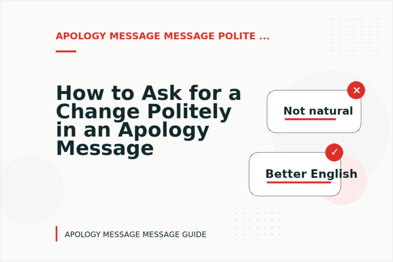 How to Ask for a Change Politely in an Apology Message Message