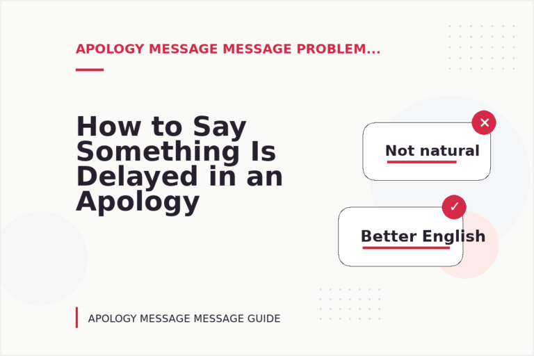 How to Say Something Is Delayed in an Apology Message Message